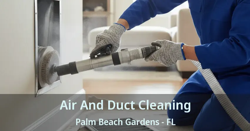 Air And Duct Cleaning Palm Beach Gardens - FL