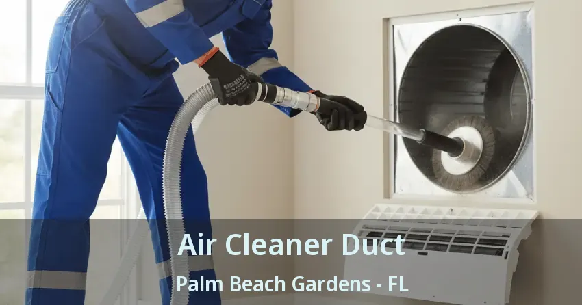 Air Cleaner Duct Palm Beach Gardens - FL