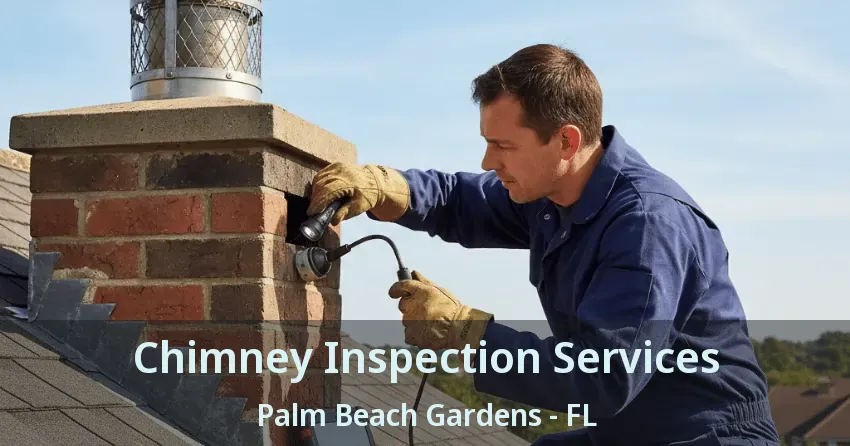 Chimney Inspection Services Palm Beach Gardens - FL