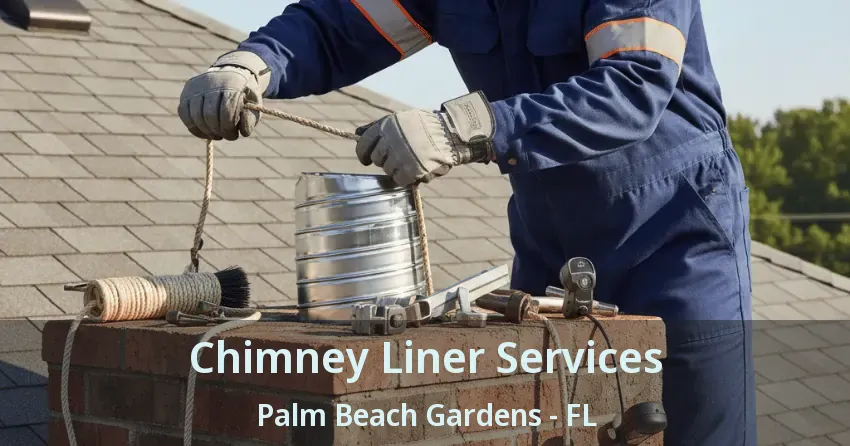 Chimney Liner Services Palm Beach Gardens - FL
