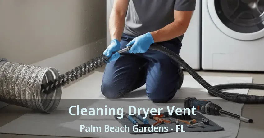 Cleaning Dryer Vent Palm Beach Gardens - FL