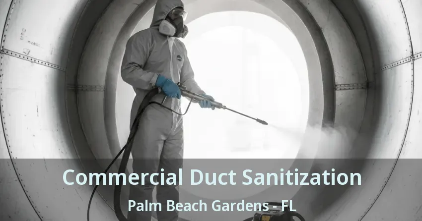 Commercial Duct Sanitization Palm Beach Gardens - FL