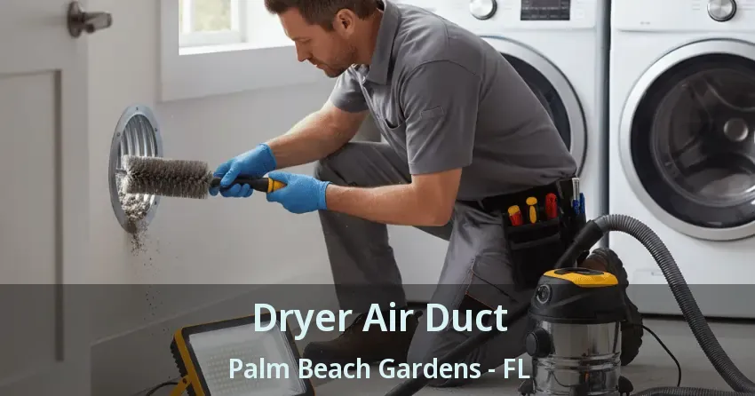 Dryer Air Duct Palm Beach Gardens - FL