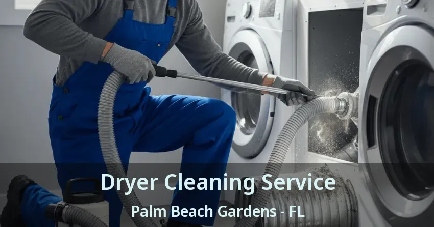 Dryer Cleaning Service Palm Beach Gardens - FL
