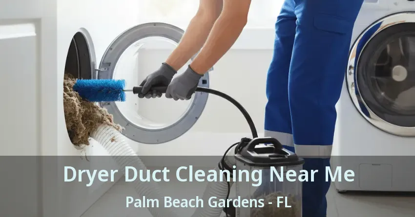 Dryer Duct Cleaning Near Me Palm Beach Gardens - FL