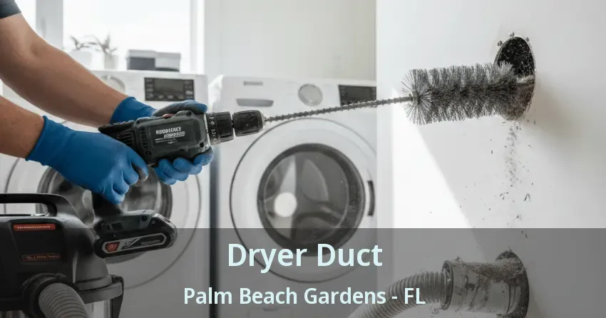 Dryer Duct Palm Beach Gardens - FL