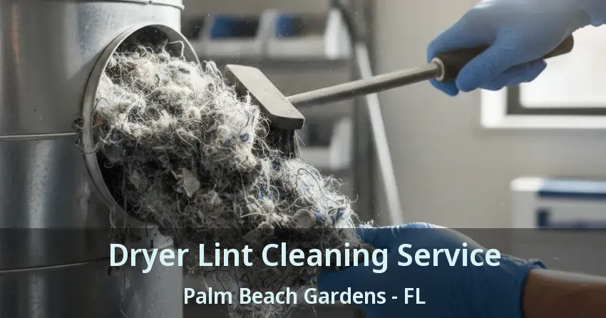 Dryer Lint Cleaning Service Palm Beach Gardens - FL
