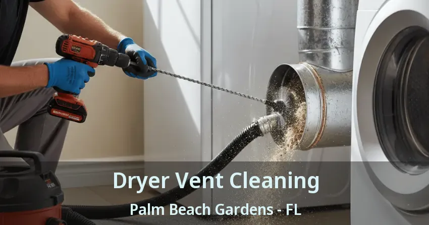 Dryer Vent Cleaning Palm Beach Gardens - FL