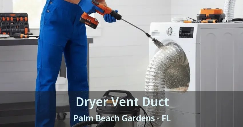 Dryer Vent Duct Palm Beach Gardens - FL