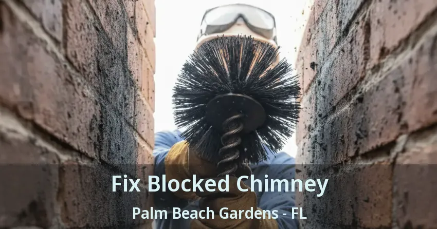 Fix Blocked Chimney Palm Beach Gardens - FL