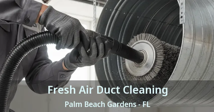 Fresh Air Duct Cleaning Palm Beach Gardens - FL