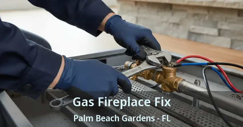 Gas Fireplace Fix Palm Beach Gardens - FL