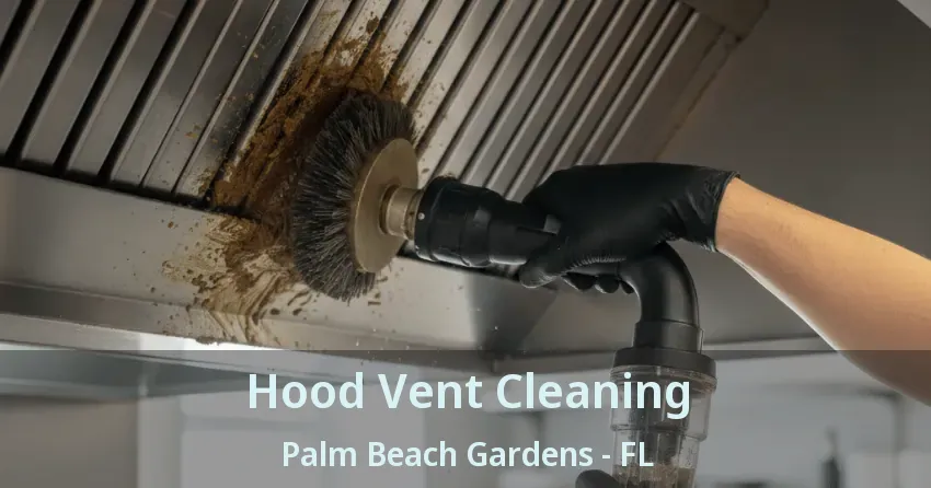 Hood Vent Cleaning Palm Beach Gardens - FL