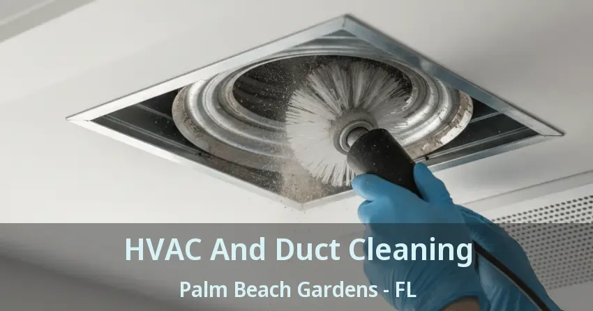 HVAC And Duct Cleaning Palm Beach Gardens - FL