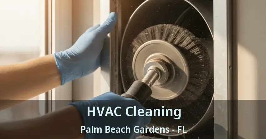 HVAC Cleaning Palm Beach Gardens - FL