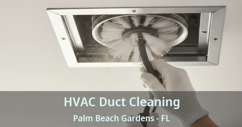 HVAC Duct Cleaning Palm Beach Gardens - FL