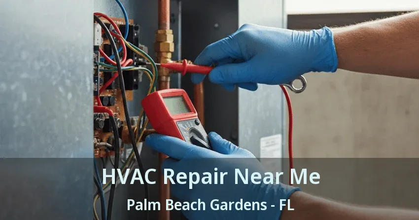 HVAC Repair Near Me Palm Beach Gardens - FL