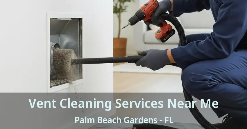 Vent Cleaning Services Near Me Palm Beach Gardens - FL